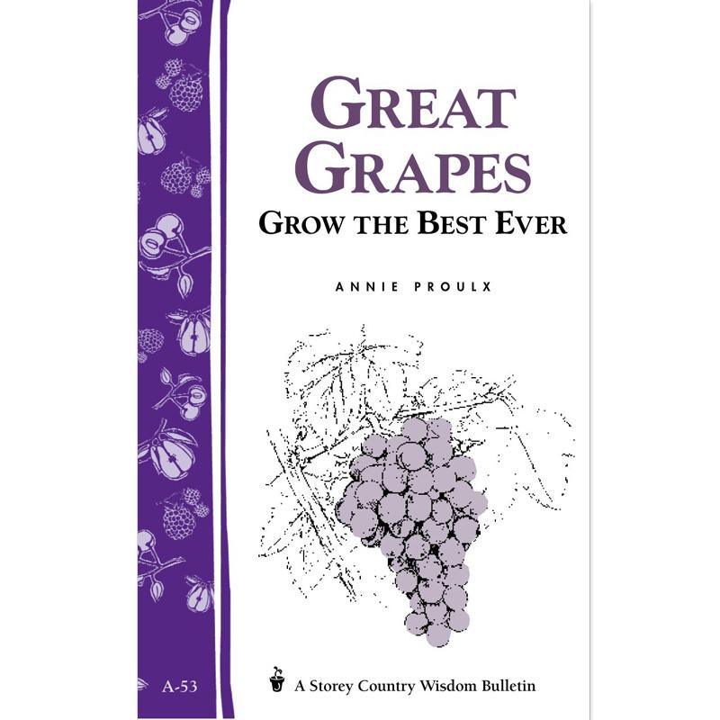 Great Grapes: Grow the Best Ever Grow Organic