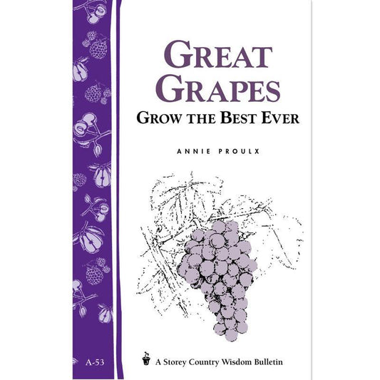 Great Grapes: Grow the Best Ever Grow Organic